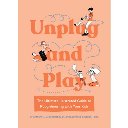 (영문도서) Unplug and Play: The Ultimate Illustrated Guide to Roughhousing with Your Kids Paperback, Quirk Books, English, 9781683693499