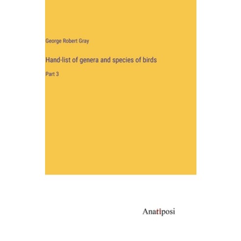 (영문도서) Hand-list of genera and species of birds: Part 3 Hardcover, Anatiposi Verlag, English, 9783382135614