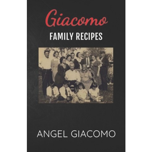 (영문도서) Giacomo Family Recipes Paperback, Independently Published, English, 9798849219202