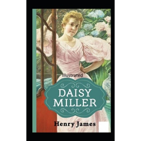 Daisy Miller Illustrated Paperback, Independently Published, English, 9798579877284