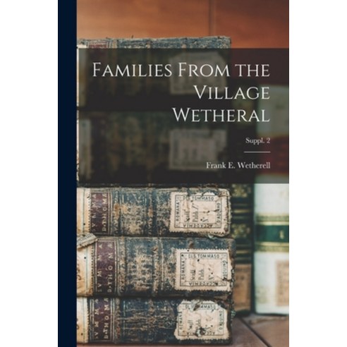 (영문도서) Families From the Village Wetheral; Suppl. 2 Paperback, Hassell Street Press, English, 9781014375414