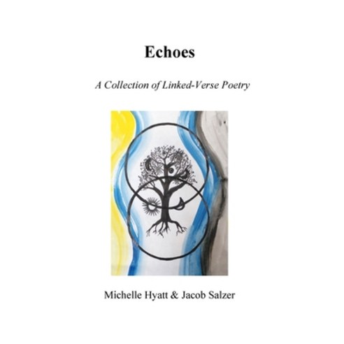 Echoes: A Collection of Linked-Verse Poetry Paperback, Lulu.com, English, 9781716410796