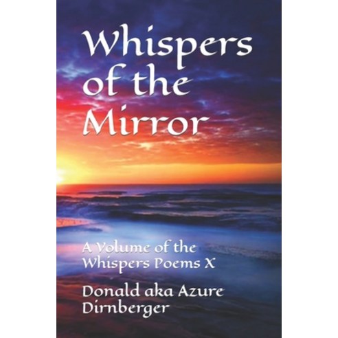 (영문도서) Whispers of the Mirror: A Volume of the Whispers Poems X Paperback, Independently Published, English, 9798578570537