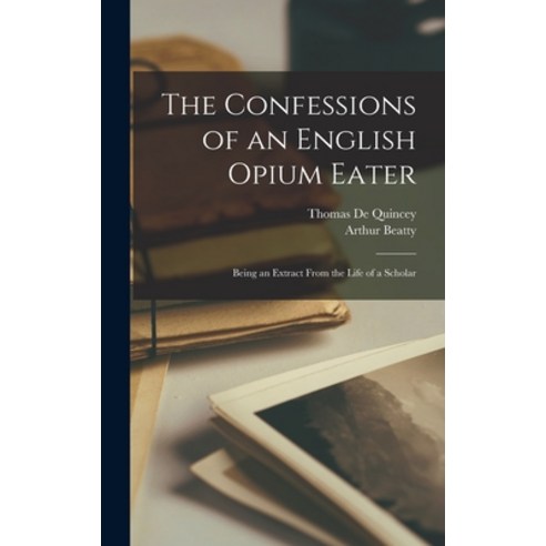 (영문도서) The Confessions of an English Opium Eater: Being an Extract From the Life of a Scholar Hardcover, Legare Street Press, 9781019012383