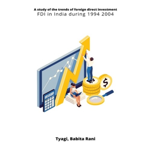 (영문도서) A study of the trends of foreign direct investment FDI in India during 1994 2004 Paperback, Infotech, English, 9789240530553