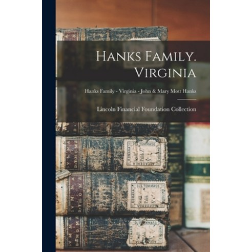 (영문도서) Hanks Family. Virginia; Hanks Family - Virginia - John & Mary Mott Hanks Paperback, Hassell Street Press, English, 9781015271395