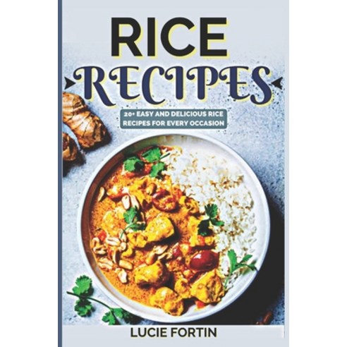 (영문도서) Rice Recipes: Easy and delicious Rice Recipes for every Occasion Paperback, Independently Published, English, 9798373492089