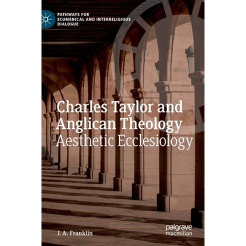 (영문도서) Charles Taylor and Anglican Theology: Aesthetic Ecclesiology Hardcover, Palgrave MacMillan, English, 9783030821050