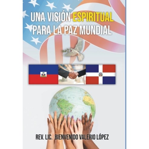 (영문도서) Una Visión Espiritual para la Paz Mundial Hardcover, Writers Republic LLC, English, 9781646208845