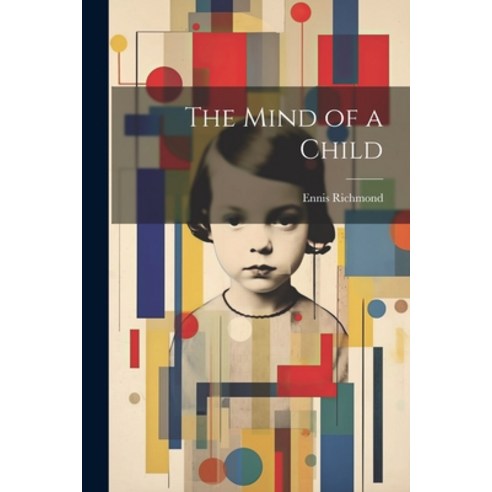 (영문도서) The Mind of a Child Paperback, Legare Street Press, English, 9781022119468