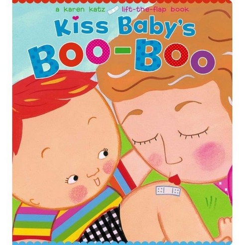 Kiss Baby''s Boo-Boo: A Karen Katz Lift-The-Flap Book Board Books, Little Simon