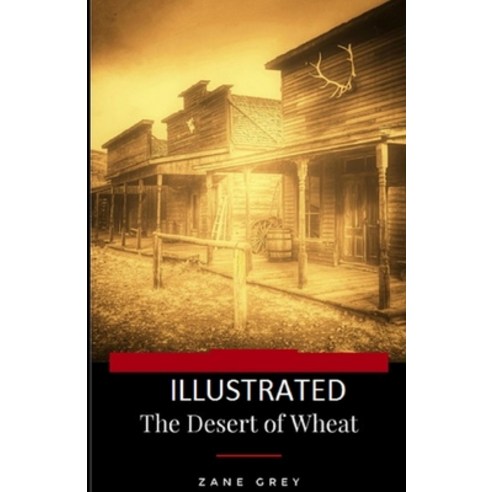 The Desert of Wheat Illustrated Paperback, Independently Published, English, 9798695442700
