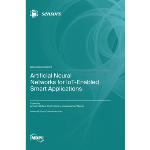 (영문도서) Artificial Neural Networks for IoT-Enabled Smart Applications Hardcover, Mdpi AG, English, 9783036584287