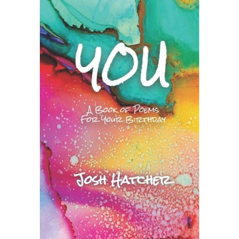(영문도서) You: A Book of Poems for Your Birthday Paperback, Independently Published, English, 9781088890868