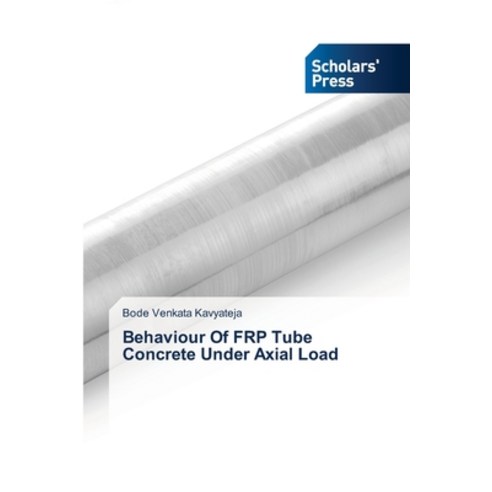 (영문도서) Behaviour Of FRP Tube Concrete Under Axial Load Paperback, Scholars'' Press, English, 9783639761443