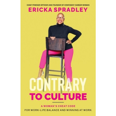 (영문도서) Contrary To Culture: A Woman''s Cheat Code For Work-Life Balance And Winning At Work Paperback, Independently Published, English, 9798878693806