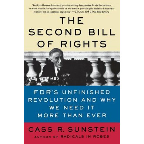 The Second Bill of Rights: Fdr''s Unfinished Revolution-And Why We Need It More Than Ever Paperback, Basic Books