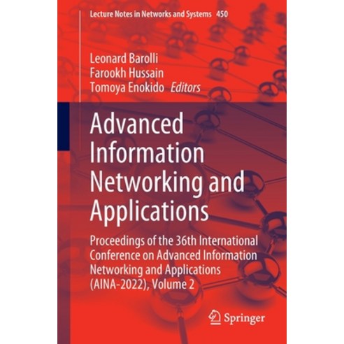 (영문도서) Advanced Information Networking and Applications: Proceedings of the 36th International Confe... Paperback, Springer, English, 9783030995867