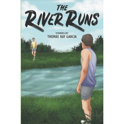 (영문도서) The River Runs: Stories by Thomas Ray Garcia Paperback, Prickly Pear Publishing, English, 9781889568218