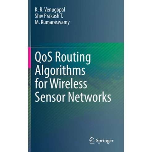 (영문도서) Qos Routing Algorithms for Wireless Sensor Networks Hardcover, Springer, English, 9789811527197