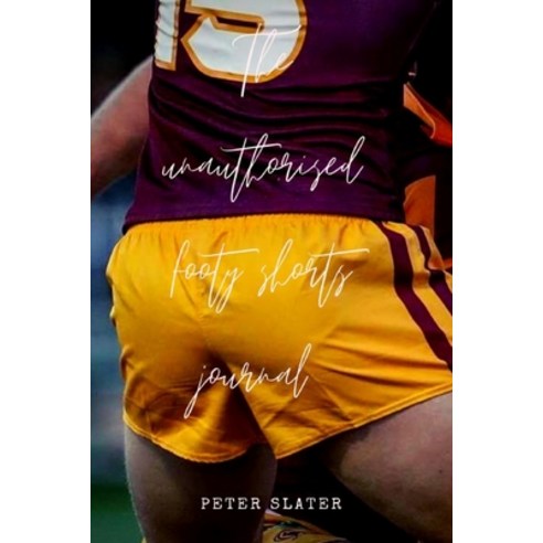 (영문도서) The unauthorised footy shorts journal Paperback, Lulu.com, English, 9780359953745