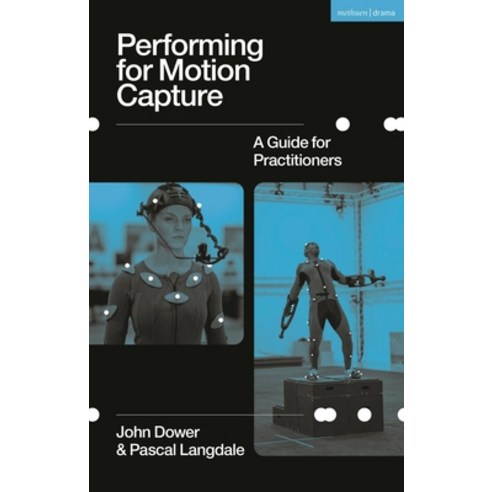 (영문도서) Performing for Motion Capture: A Guide for Practitioners Hardcover, Methuen Drama, English, 9781350211261