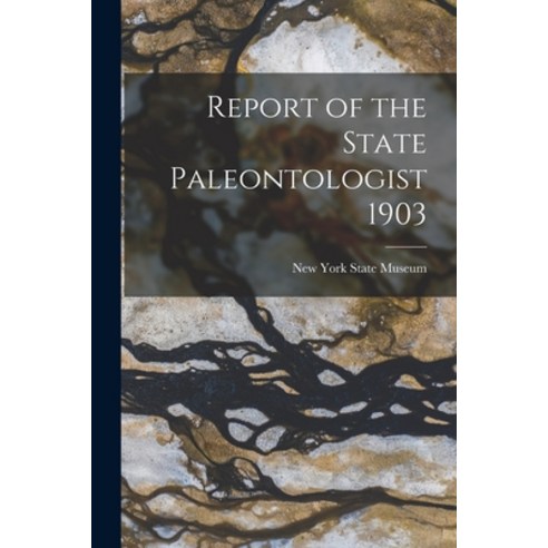 (영문도서) Report of the State Paleontologist 1903 Paperback, Legare Street Press, English, 9781014758613