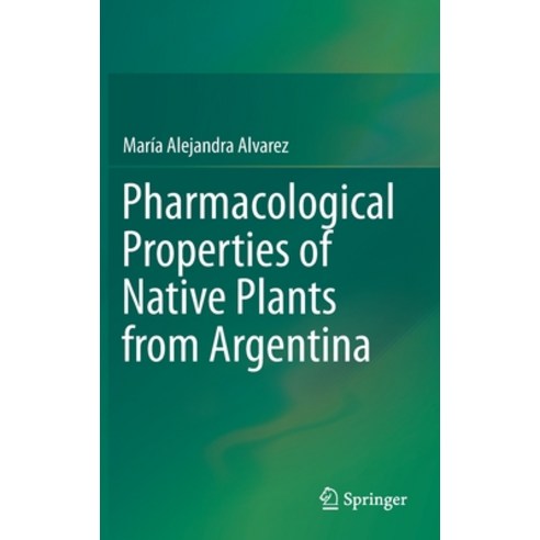 (영문도서) Pharmacological Properties of Native Plants from Argentina Hardcover, Springer, English, 9783030201975
