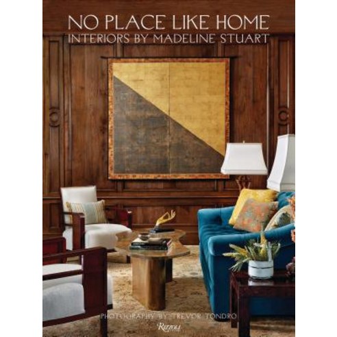 No Place Like Home:Interiors by Madeline Stuart, No Place Like Home, Stuart, Madeline(저),Rizzoli, Rizzoli