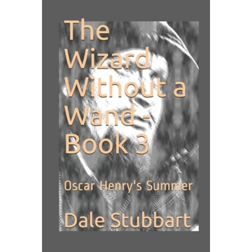 The Wizard Without a Wand - Book 3: Oscar Henry''s Summer Paperback, Createspace Independent Pub..., English, 9781722234119