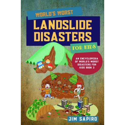 (영문도서) World''s Worst Landslide Disasters for Kids (An Encyclopedia of World''s Worst Disasters for Ki... Paperback, Independently Published, English, 9798545769957