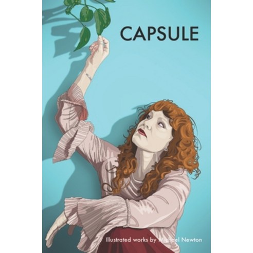 Capsule: Illustrated works by Michael Newton Paperback, Independently Published