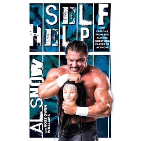 Self Help: Life Lessons from the Bizarre Wrestling Career of Al Snow Paperback, ECW Press, English, 9781770414396