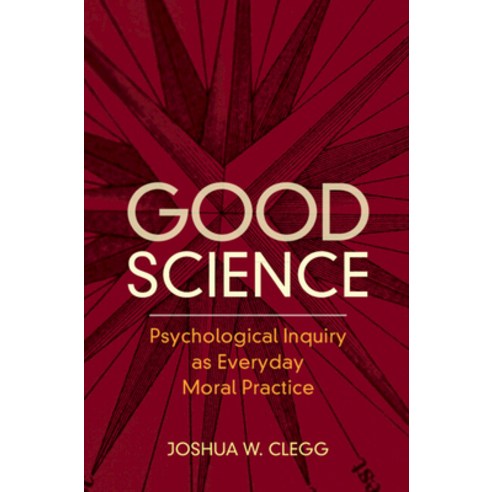 (영문도서) Good Science: Psychological Inquiry as Everyday Moral Practice Hardcover, Cambridge University Press