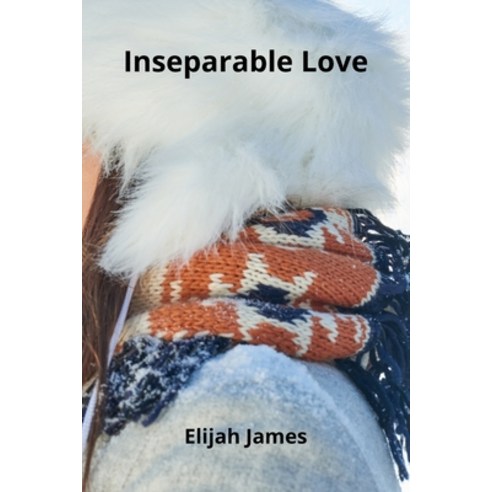 (영문도서) Inseparable Love Paperback, Elijah James, English, 9789991722597