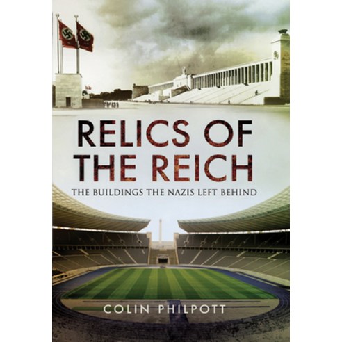 Relics of the Reich: The Buildings the Nazis Left Behind Paperback, Pen & Sword Military, English, 9781399013116