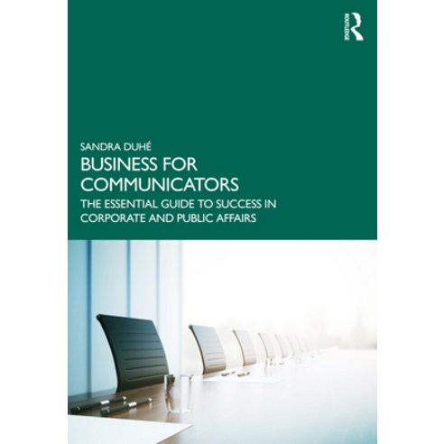 (영문도서) Business for Communicators: The Essential Guide to Success in Corporate and Public Affairs Paperback, Routledge, English, 9780367430085