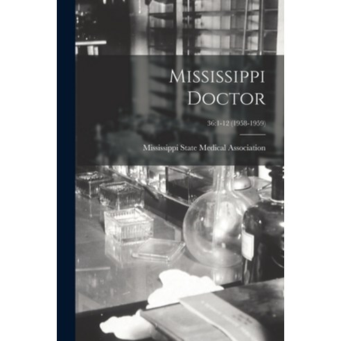 (영문도서) Mississippi Doctor; 36: 1-12 (1958-1959) Paperback, Hassell Street Press, English, 9781015100275