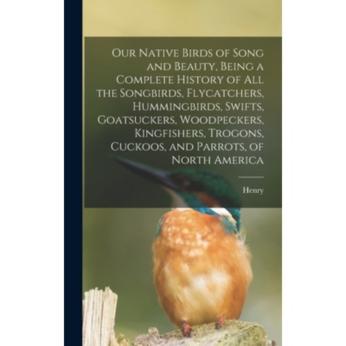 (영문도서) Our Native Birds of Song and Beauty Being a Complete History of all the Songbirds Flycatche... Hardcover, Legare Street Press, English, 9781017196146