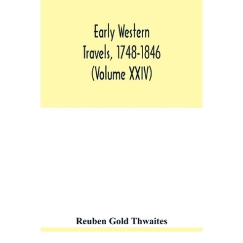 (영문도서) Early western travels 1748-1846: a series of annotated reprints of some of the best and rare... Paperback, Alpha Edition, English, 9789354020971