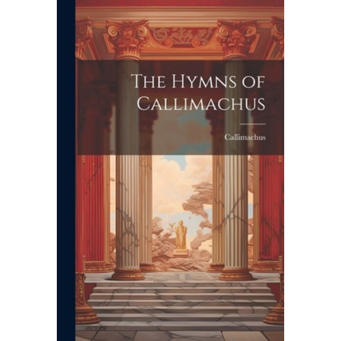 (영문도서) The Hymns of Callimachus Paperback, Legare Street Press, English, 9781022487604