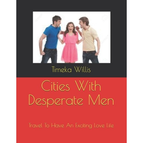 Cities With Desperate Men: Travel To Have An Exciting Love Life Paperback, Independently Published, English, 9798703852149