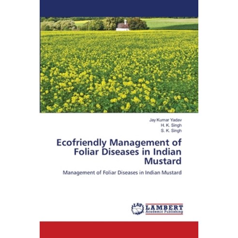 (영문도서) Ecofriendly Management of Foliar Diseases in Indian Mustard Paperback, LAP Lambert Academic Publis..., English, 9786207477364