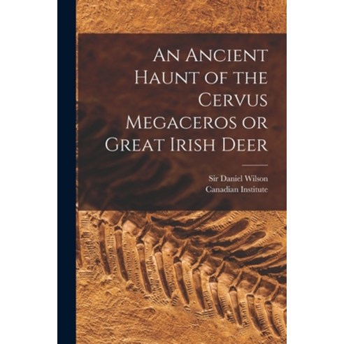 (영문도서) An Ancient Haunt of the Cervus Megaceros or Great Irish Deer [microform] Paperback, Legare Street Press, English, 9781015354005