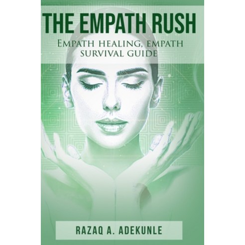 The Empath Rush: Empath healing empath survival guide Paperback, Independently Published