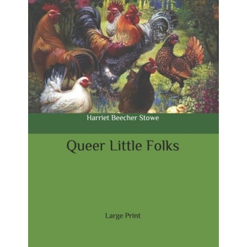 Queer Little Folks: Large Print Paperback, Independently Published