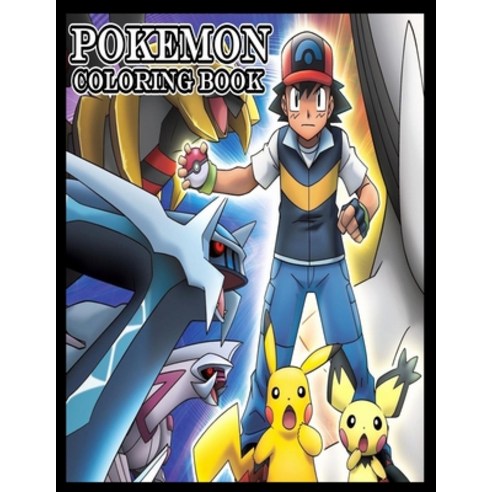 Pokemon Coloring Book: Coloring Book For Adults And Kids Paperback, Independently Published