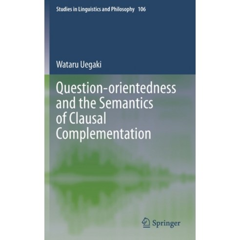 (영문도서) Question-Orientedness and the Semantics of Clausal Complementation Hardcover, Springer, English, 9783031159398