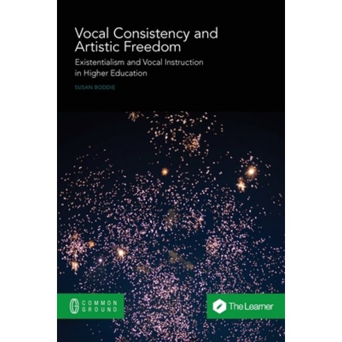 (영문도서) Vocal Consistency and Artistic Freedom: Existentialism and Vocal Instruction in Higher Education Paperback, Common Ground Research Netw..., English, 9781863352390
