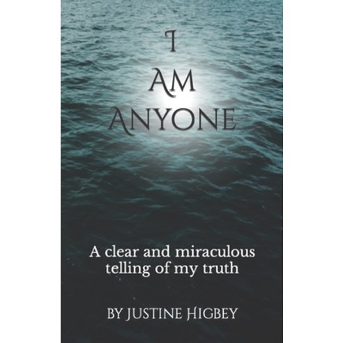 (영문도서) I Am Anyone: A clear and miraculous telling of my truth. Paperback, Independently Published, English, 9798849671369
